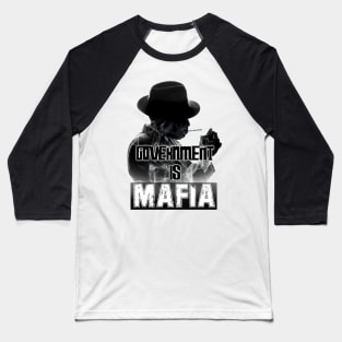 Government is Mafia Baseball T-Shirt